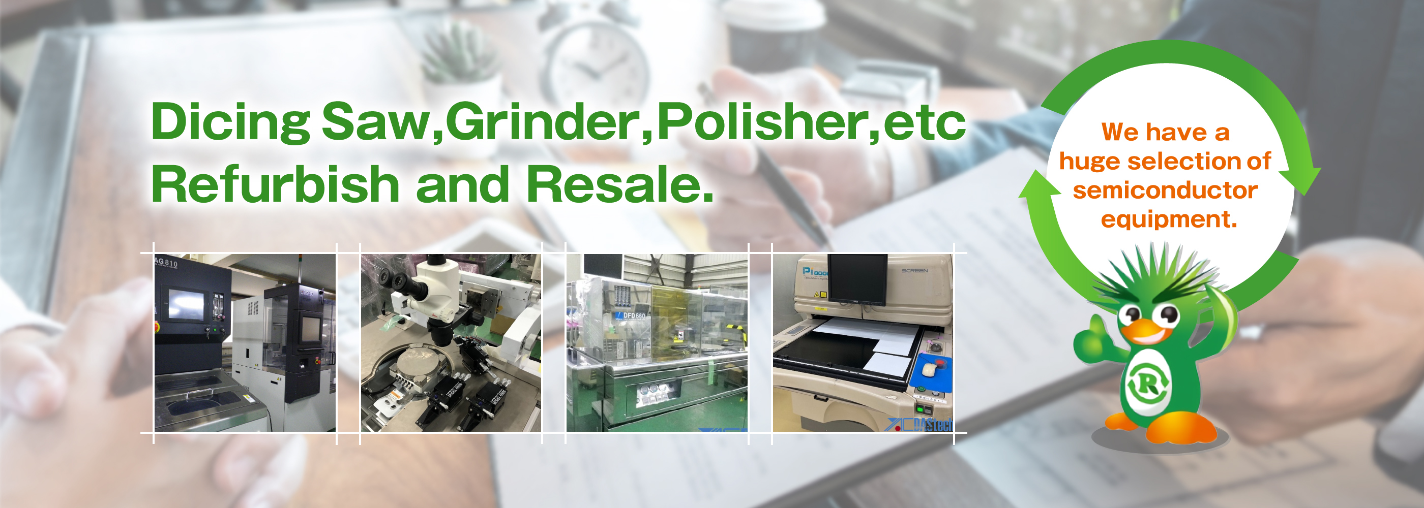 Dicer,Grinder, Polisher,etc Refurbish and Resale.