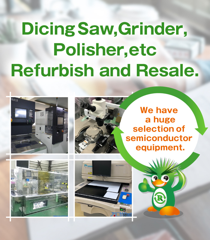 Dicer,Grinder, Polisher,etc Refurbish and Resale.