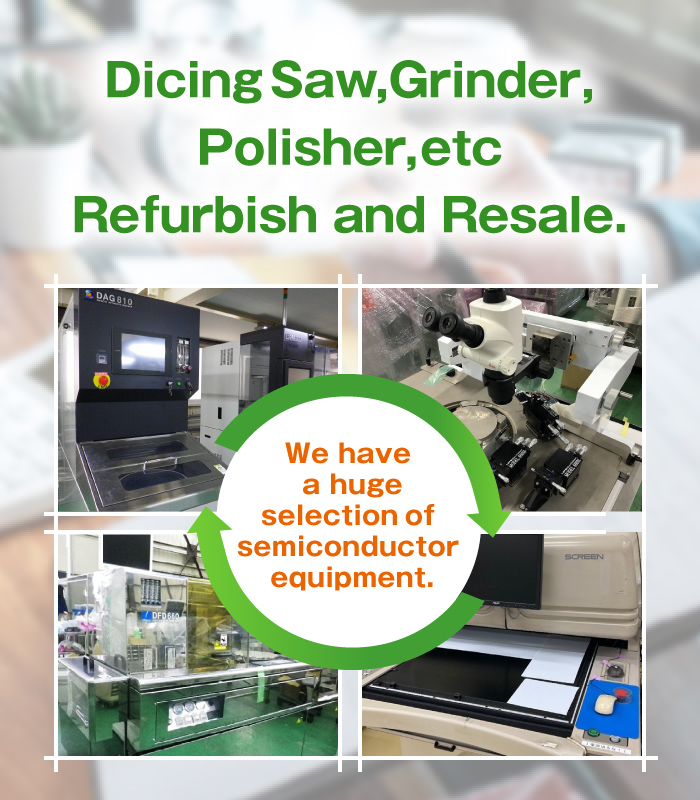 Dicing Saw,Grinder,Polisher,etc Refurbish and Resale. Dicing Saw,Grinder,Polisher,etc Refurbish and Resale.